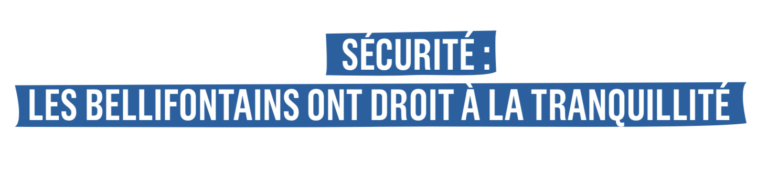 Notre programme à la loupe #5 : Sécurité, les Bellifontains ont droit à la tranquillité ! Notre programme à la loupe #5 : Sécurité, les Bellifontains ont droit à la tranquillité !