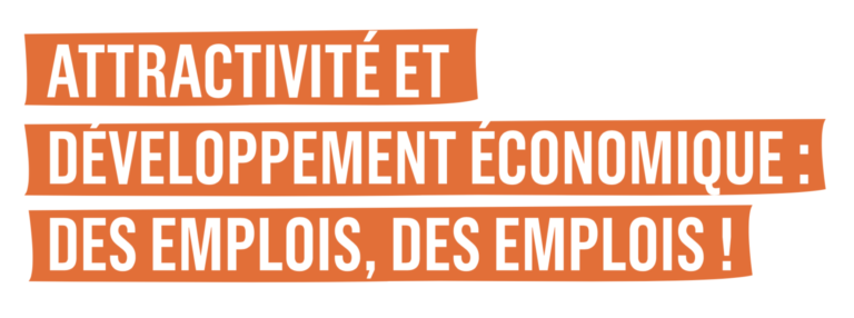 Notre programme à la loupe #3 : Attractivité & développement économique , des emplois, des emplois, des emplois Notre programme à la loupe #3 : Attractivité & développement économique , des emplois, des emplois, des emplois